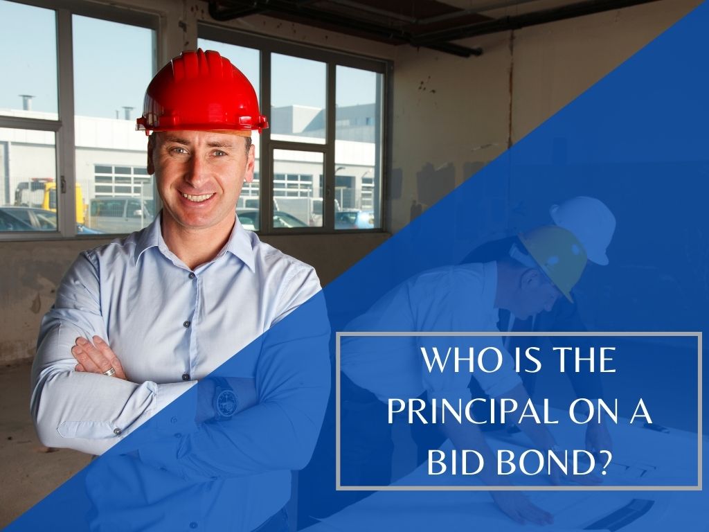 Who is the Principal on a Bid Bond? A contractors looking at their plan in a constructed building.